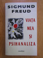 Sigmund Freud - Viata mea si psihanaliza