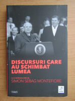 Simon Sebag Montefiore - Discursuri care au schimbat lumea