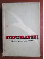 Stanislavski - Viata mea in arta