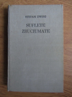 Stefan Zweig - Suflete zbuciumate