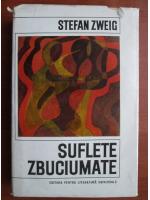 Stefan Zweig - Suflete zbuciumate