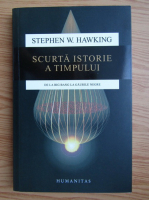 Stephen W. Hawking - Scurta istorie a timpului. De la Big Bang la gaurile negre