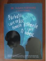 Susan Forward, Joan Torres - Barbatii care urasc femeile si femeile care ii iubesc