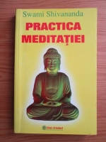 Swami Shivananda - Practica meditatiei