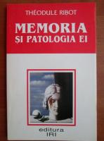 Theodule Ribot - Memoria si patologia ei