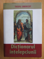 Theofil Simenschy - Dictionarul intelepciunii