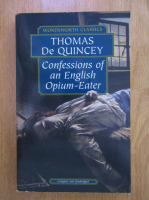 Thomas de Quincey - Confessions of an English Opium Eater