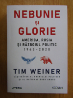 Tim Weiner - Nebunie si glorie