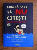 Tommy Greenwald - Cum sa faci sa nu citesti in vacanta de vara