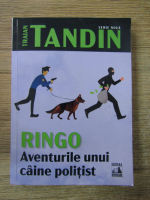 Traian Tandin - Ringo. Aventurile unui caine politist