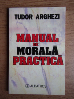 Tudor Arghezi - Manual de morala practica