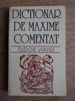 Tudor Vianu - Dictionar de maxime comentat