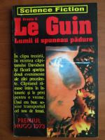 Ursula K. Le Guin - Lumii ii spuneau padure