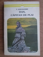 Vasile Alecsandri - Dan, capitan de plai