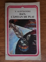 Vasile Alecsandri - Dan, capitan de plai