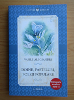 Vasile Alecsandri - Doine, pasteluri, poezii populare