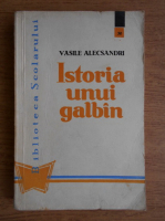 Vasile Alecsandri - Istoria unui galban