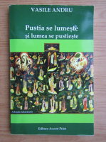 Vasile Andru - Pustia se lumeste si lumea se pustieste 