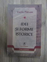 Vasile Parvan - Idei si forme istorice