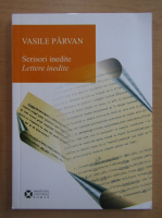 Vasile Parvan - Scrisori inedite (editie bilingva)