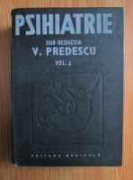 Vasile Predescu - Psihiatrie (volumul 1)