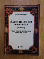 Vasile Voiculescu - Calatorie spre locul inimii. Poeme religioase