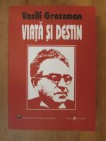 Vasili Grossman - Viata si destin