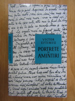 Victor Eftimiu - Portrete si amintiri