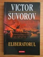 Victor Suvorov - Eliberatorul