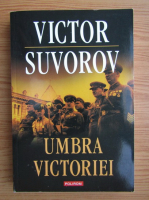 Victor Suvorov - Umbra victoriei