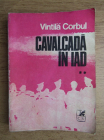 Vintila Corbul - Cavalcada in Iad (volumul 2)