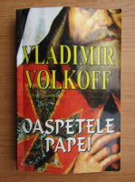 Vladimir Volkoff - Oaspetele Papei