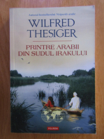 Wilfred Thesiger - Printre arabii din sudul Irakului