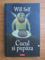 Will Self - Cucul si pupaza