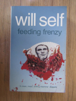 Will Self - Feeding Frenzy