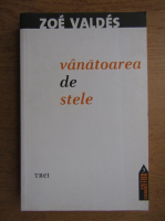 Zoe Valdes - Vanatoarea de stele